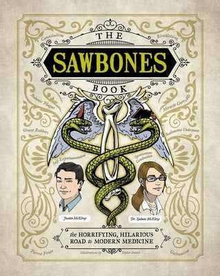 The Sawbones Book: The Hilarious, Horrifying Road to Modern Medicine by McElroy, Justin