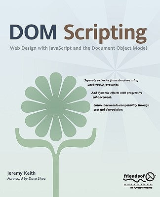 Dom Scripting: Web Design with JavaScript and the Document Object Model by Keith, Jeremy