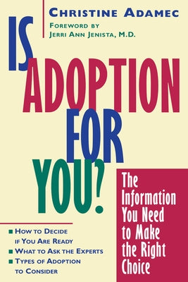 Is Adoption for You: The Information You Need to Make the Right Choice by Adamec, Christine
