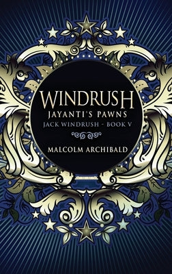Windrush - Jayanti's Pawns: Large Print Hardcover Edition by Archibald, Malcolm