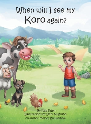 When will I see my Koro again?: A young Maori boy's journey to understand the loss of his Grandfather. by Eden, Lisa