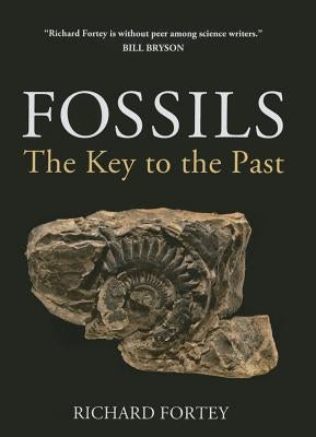 Fossils: The Key to the Past by Fortey, Richard