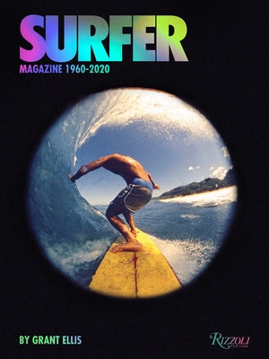 Surfer Magazine: 1960-2020 by Ellis, Grant