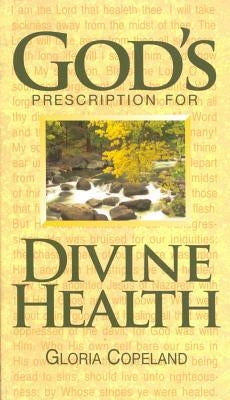 God's Prescription for Divine Health by Copeland, Gloria