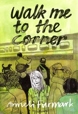 Walk Me to the Corner by Furmark, Anneli