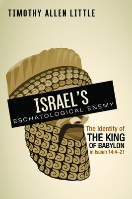 Israel's Eschatological Enemy by Little, Timothy Allen