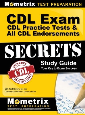 CDL Exam Secrets, Practice Test & All Endorsements Secrets, Study Guide: CDL Test Review for the Commercial Driver's License Exam by Mometrix CDL Test Team