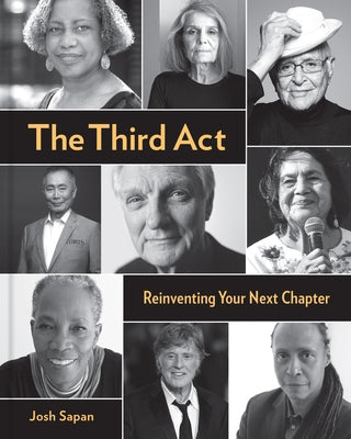 The Third ACT: Reinventing Your Next Chapter by Sapan, Josh