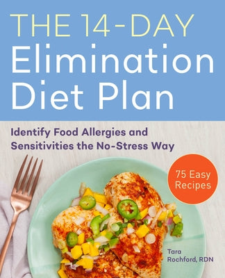The 14-Day Elimination Diet Plan: Identify Food Allergies and Sensitivities the No-Stress Way by Rochford, Tara, Rdn