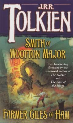 Smith of Wootton Major & Farmer Giles of Ham by Tolkien, J. R. R.