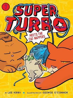Super Turbo Meets the Cat-Nappers, Volume 7 by Kirby, Lee