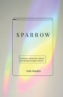 Sparrow: a poetry collection by Rusden, Sade