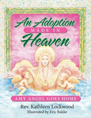 An Adoption Made in Heaven: Amy Angel Goes Home by Lockwood, Kathleen
