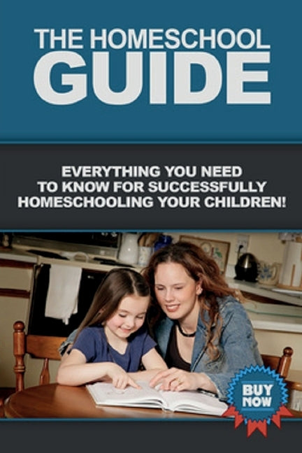 The Homeschool Guide: Everything you need to know for successfully homeschooling your children! by Bilotta, Vanessa