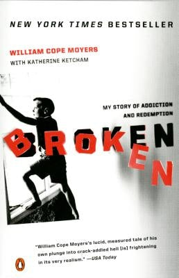 Broken: My Story of Addiction and Redemption by Moyers, William Cope