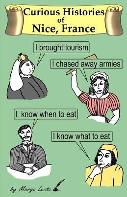 Curious Histories of Nice, France by Lestz, Margo