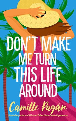 Don't Make Me Turn This Life Around by Pagán, Camille