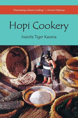Hopi Cookery by Kavena, Juanita Tiger