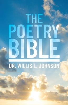 The Poetry Bible by Johnson, Willis L.
