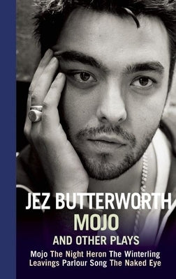 Mojo and Other Plays by Butterworth, Jez