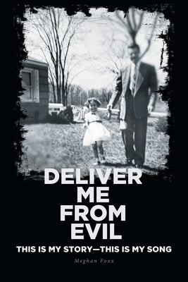 Deliver Me from Evil: This is My Story-This is My Song by Foxx, Meghan