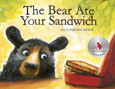 The Bear Ate Your Sandwich by Sarcone-Roach, Julia