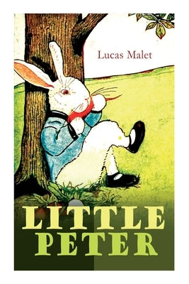 Little Peter: A Christmas Morality (Warmhearted Book for a Child of Any Age) by Malet, Lucas