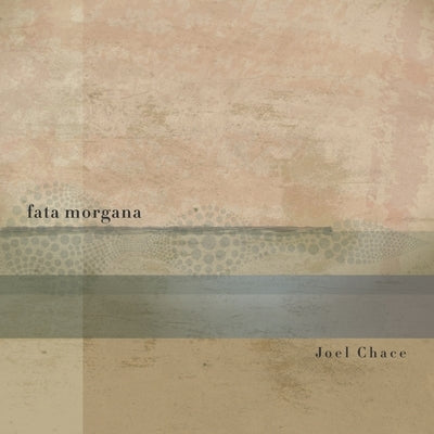 fata morgana by Chace, Joel
