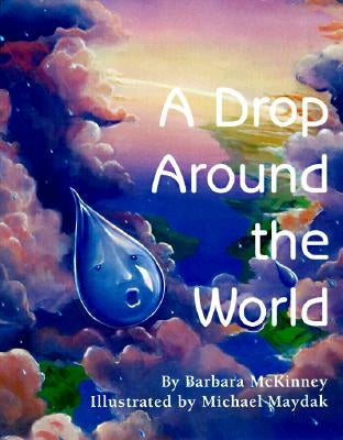 A Drop Around the World by McKinney, Barbara Shaw