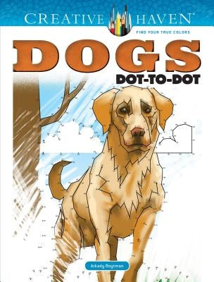 Creative Haven Dogs Dot-To-Dot Coloring Book by Roytman, Arkady