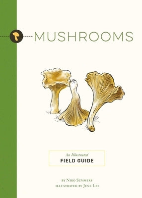 Mushrooms: An Illustrated Field Guide by Lee, June