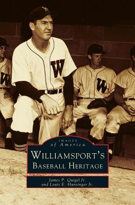 Williamsport's Baseball Heritage by Quigel, James P., Jr.