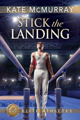 Stick the Landing, Volume 2 by McMurray, Kate