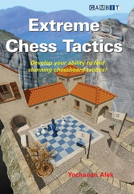 Extreme Chess Tactics by Afek, Yochanan