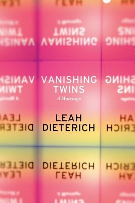 Vanishing Twins: A Marriage by Dieterich, Leah