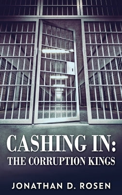 Cashing In: The Corruption Kings by Rosen, Jonathan D.