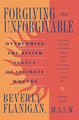 Forgiving the Unforgivable by Flanigan, Beverly