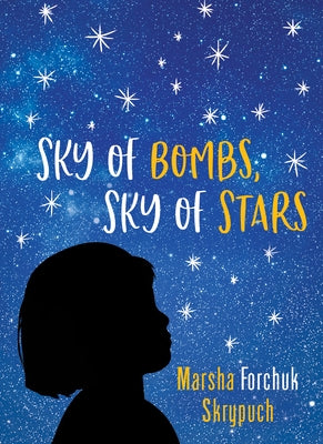 Sky of Bombs, Sky of Stars: A Vietnamese War Orphan Finds Home by Forchuk Skrypuch, Marsha
