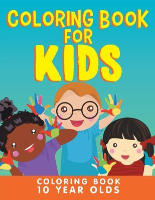 Coloring Book for Kids: Coloring Book 10 Year Olds by Jupiter Kids