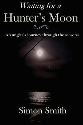 Waiting for a Hunter's Moon by Smith, Simon