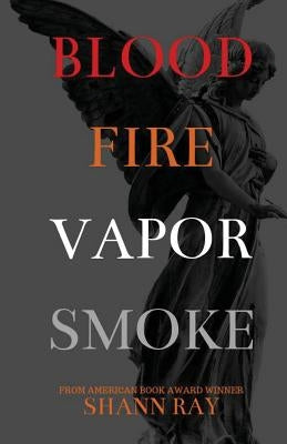 Blood Fire Vapor Smoke by Ray, Shann