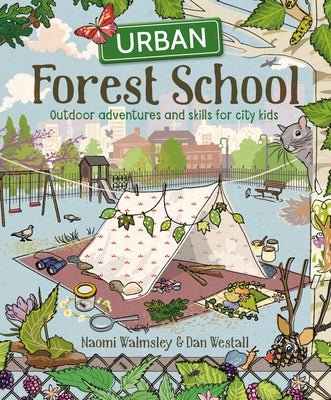 Urban Forest School Adventure by Walmsley, Naomi