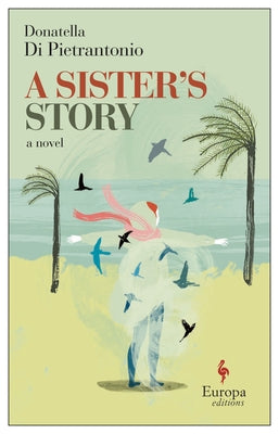 A Sister's Story by Di Pietrantonio, Donatella