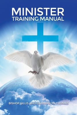 Minister Training Manual by Thomas, Bishop Gillis