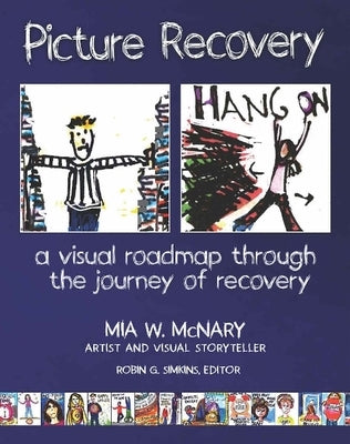 Picture Recovery: A Visual Roadmap Through the Journey of Recovery by McNary, Mia