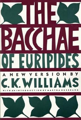The Bacchae of Euripides by Williams, C. K.