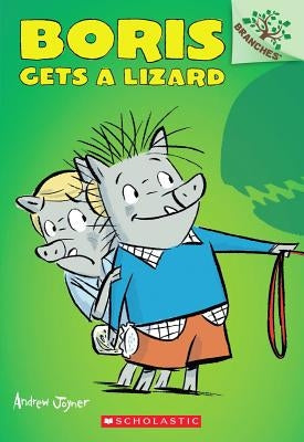 Boris Gets a Lizard: A Branches Book (Boris #2) by Joyner, Andrew