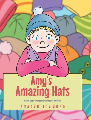 Amy's Amazing Hats: A Book About Friendship, Caring and Kindness by Diamond, Sharyn