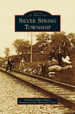 Silver Spring Township by Musser, Christine Clepper