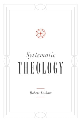 Systematic Theology by Letham, Robert